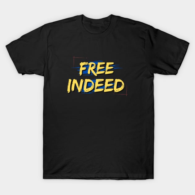 Free Indeed | Christian Saying T-Shirt by All Things Gospel